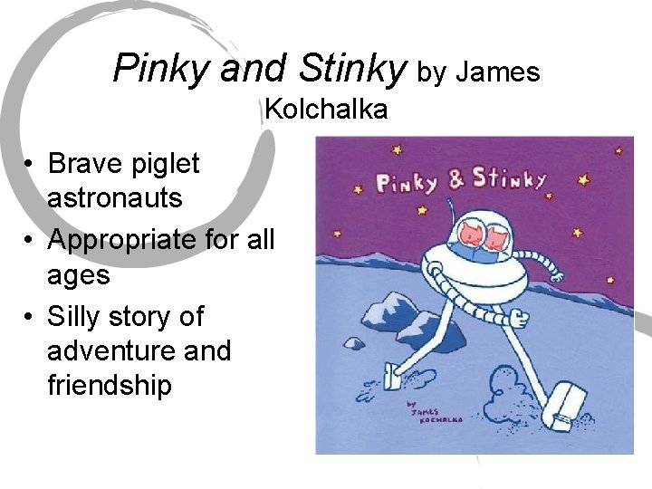 Pinky and Stinky by James Kolchalka • Brave piglet astronauts • Appropriate for all