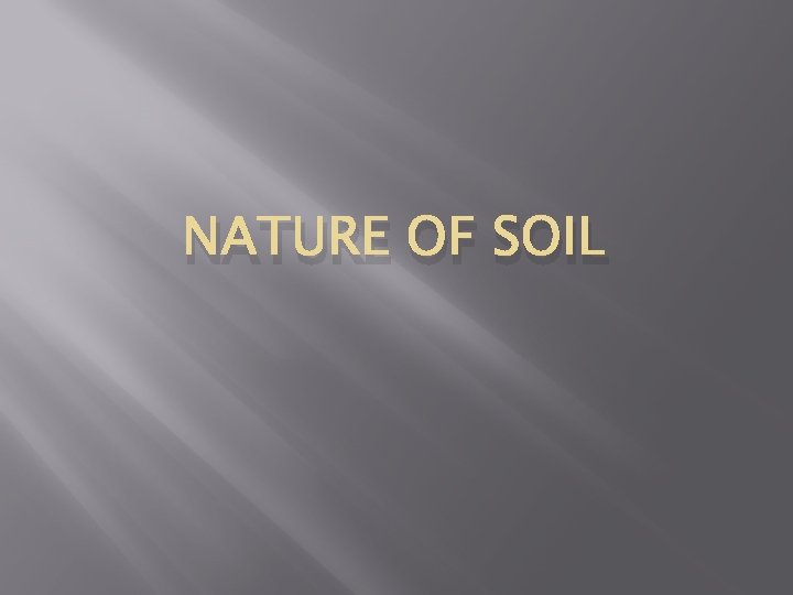 NATURE OF SOIL 