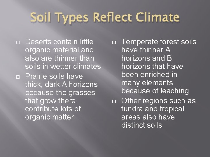 Soil Types Reflect Climate Deserts contain little organic material and also are thinner than