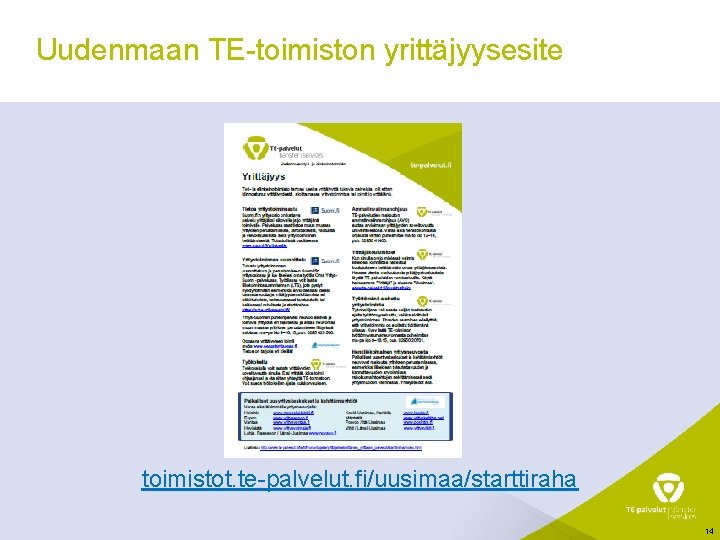 Uudenmaan TE-toimiston yrittäjyysesite toimistot. te-palvelut. fi/uusimaa/starttiraha 14 