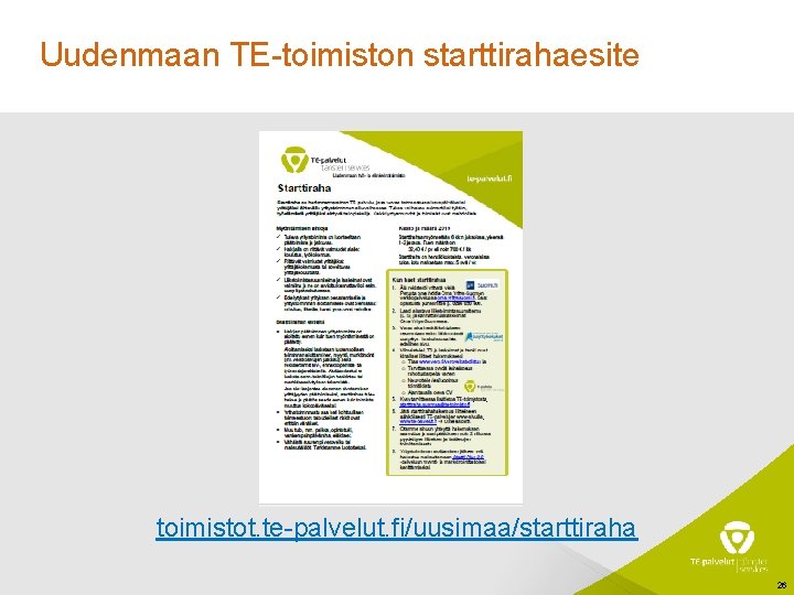 Uudenmaan TE-toimiston starttirahaesite toimistot. te-palvelut. fi/uusimaa/starttiraha 26 