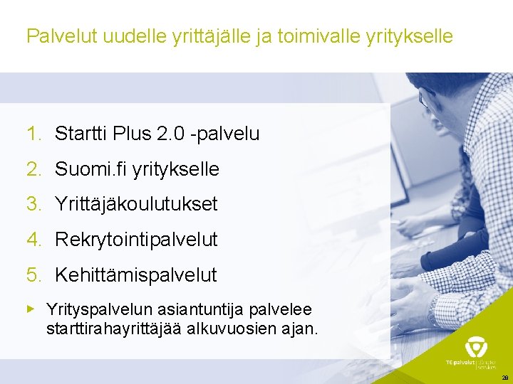 Palvelut uudelle yrittäjälle ja toimivalle yritykselle 1. Startti Plus 2. 0 -palvelu 2. Suomi.