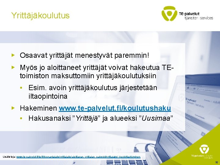 Yrittäjäkoulutus ▶ Osaavat yrittäjät menestyvät paremmin! ▶ Myös jo aloittaneet yrittäjät voivat hakeutua TEtoimiston