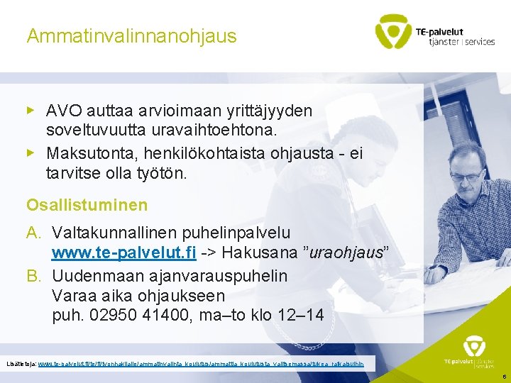 Ammatinvalinnanohjaus ▶ AVO auttaa arvioimaan yrittäjyyden soveltuvuutta uravaihtoehtona. ▶ Maksutonta, henkilökohtaista ohjausta - ei