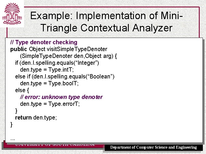 Example: Implementation of Mini. Triangle Contextual Analyzer // Type denoter checking public Object visit.