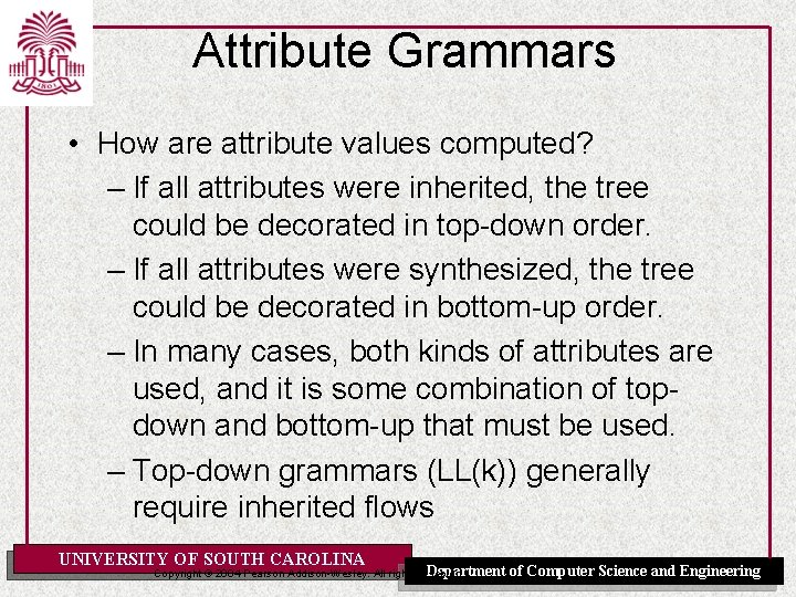 Attribute Grammars • How are attribute values computed? – If all attributes were inherited,