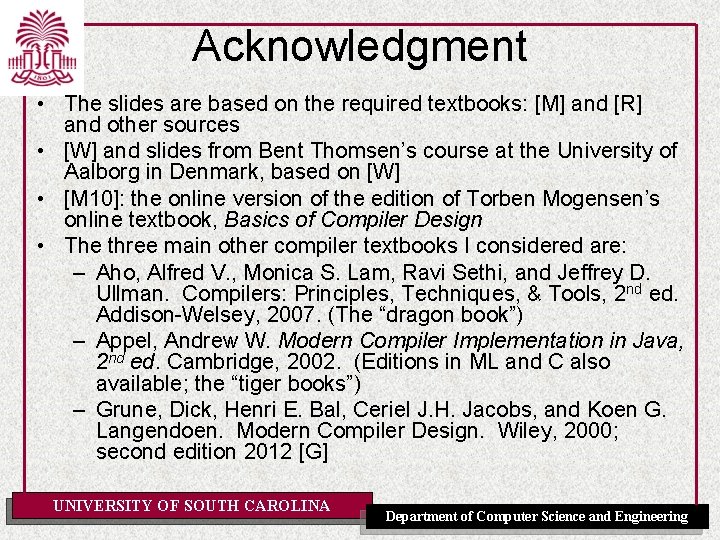 Acknowledgment • The slides are based on the required textbooks: [M] and [R] and