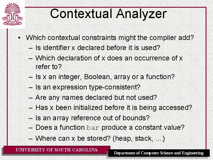 Contextual Analyzer • Which contextual constraints might the compiler add? – Is identifier x