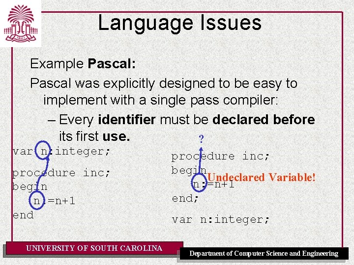 Language Issues Example Pascal: Pascal was explicitly designed to be easy to implement with