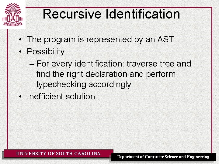 Recursive Identification • The program is represented by an AST • Possibility: – For