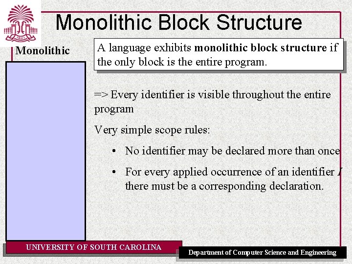 Monolithic Block Structure Monolithic A language exhibits monolithic block structure if the only block