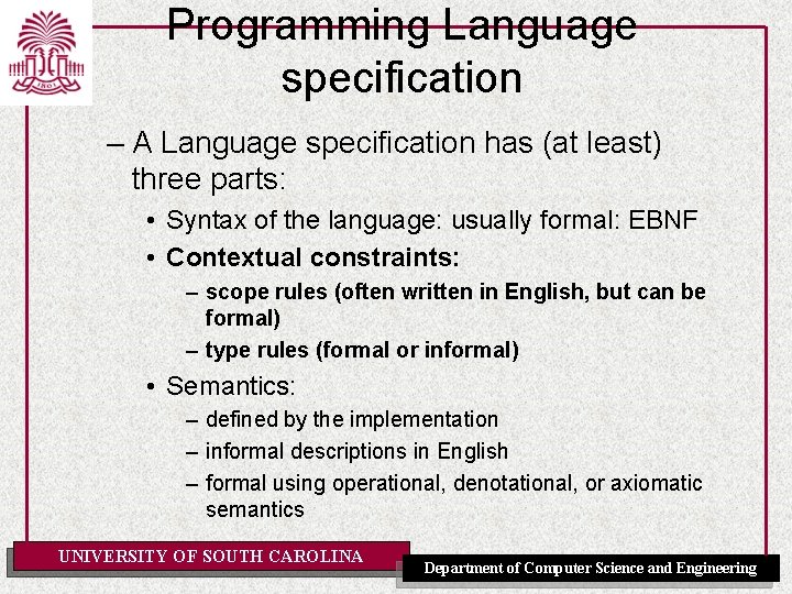 Programming Language specification – A Language specification has (at least) three parts: • Syntax