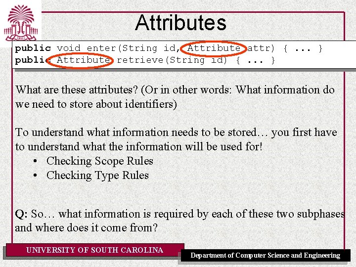 Attributes public void enter(String id, Attribute attr) {. . . } public Attribute retrieve(String