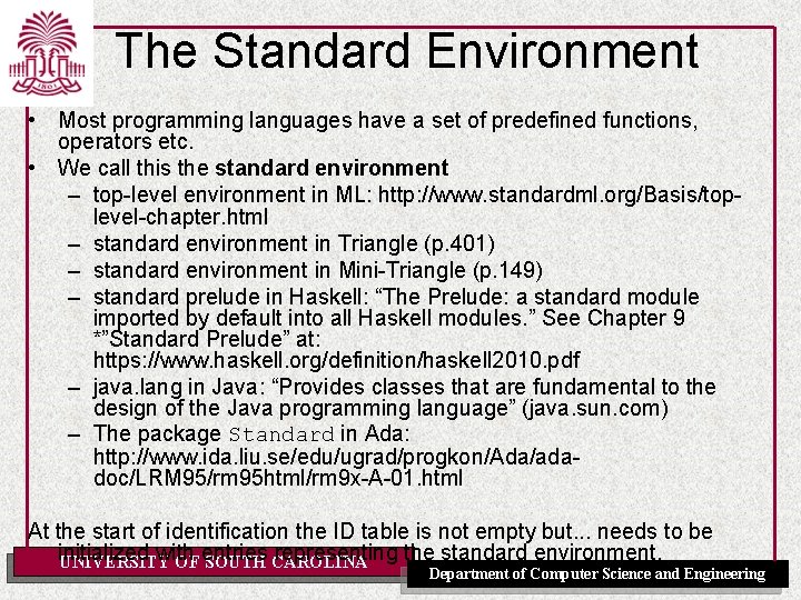 The Standard Environment • Most programming languages have a set of predefined functions, operators