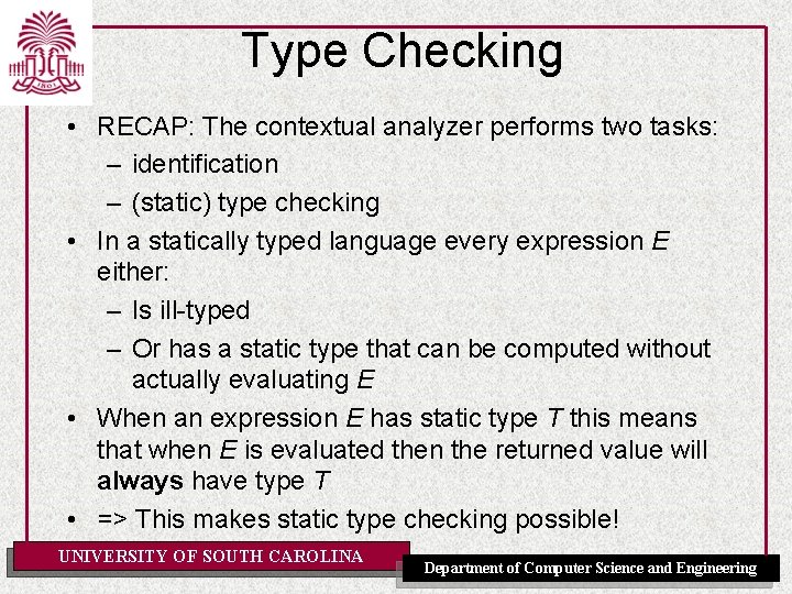 Type Checking • RECAP: The contextual analyzer performs two tasks: – identification – (static)