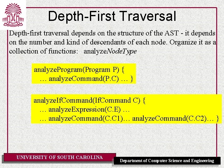 Depth-First Traversal Depth-first traversal depends on the structure of the AST - it depends