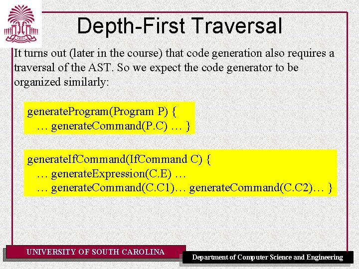 Depth-First Traversal It turns out (later in the course) that code generation also requires