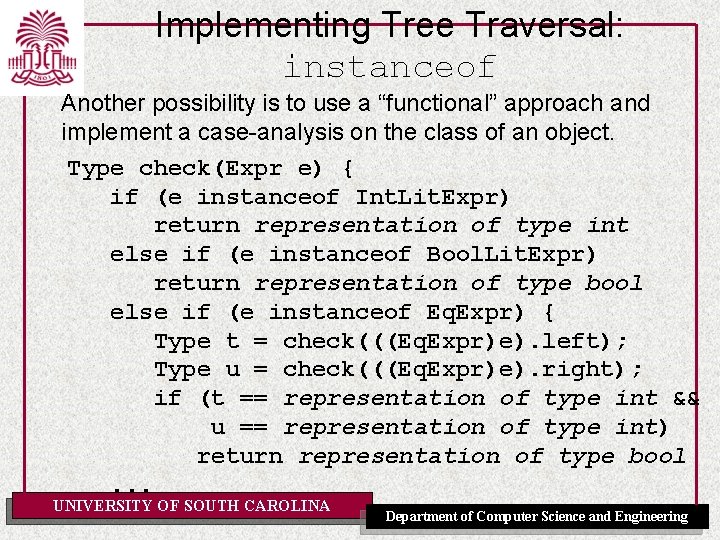 Implementing Tree Traversal: instanceof Another possibility is to use a “functional” approach and implement