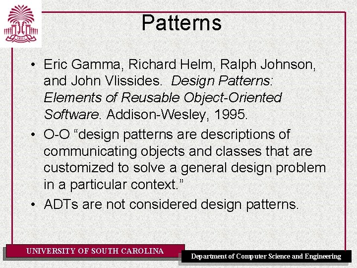 Patterns • Eric Gamma, Richard Helm, Ralph Johnson, and John Vlissides. Design Patterns: Elements