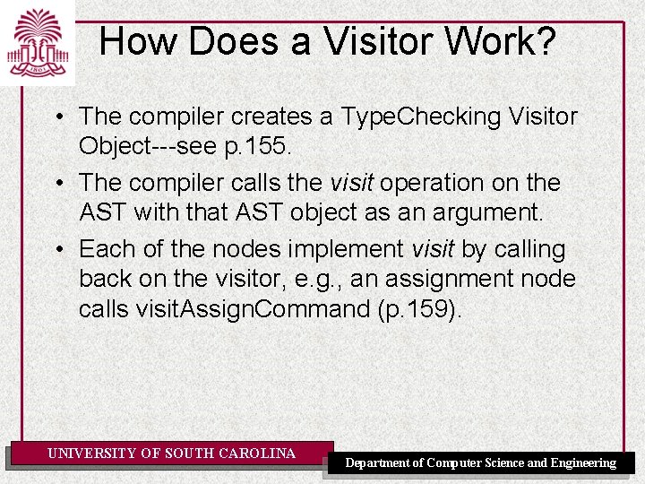 How Does a Visitor Work? • The compiler creates a Type. Checking Visitor Object---see