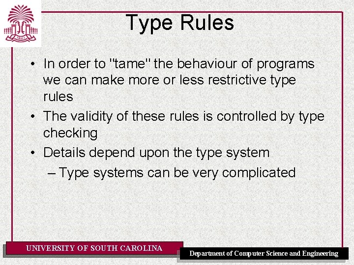 Type Rules • In order to "tame" the behaviour of programs we can make