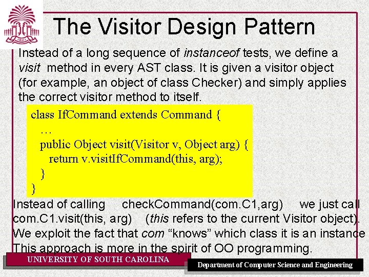 The Visitor Design Pattern Instead of a long sequence of instanceof tests, we define