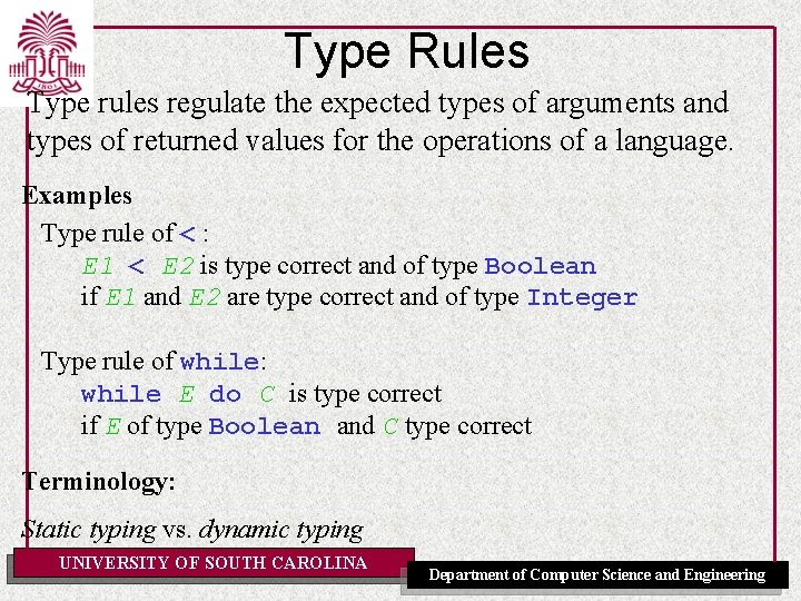 Type Rules Type rules regulate the expected types of arguments and types of returned