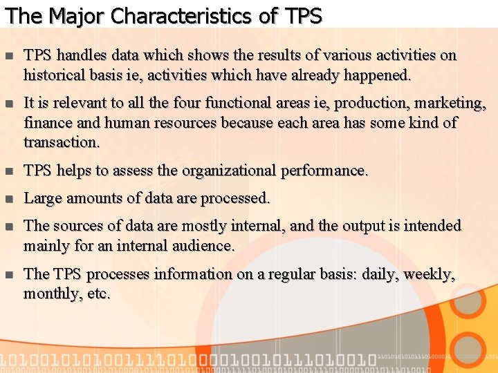 The Major Characteristics of TPS n TPS handles data which shows the results of