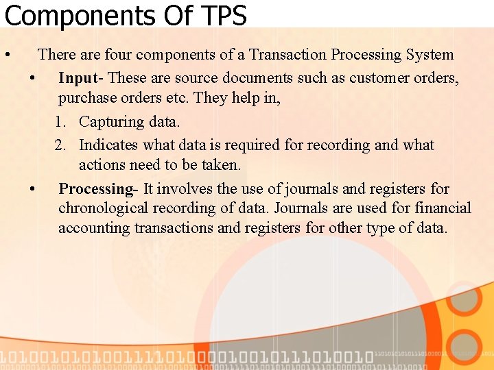 Components Of TPS • There are four components of a Transaction Processing System •