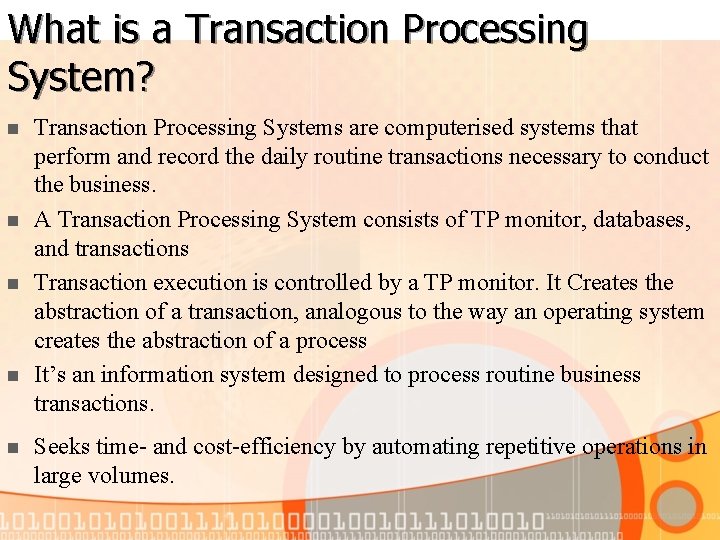 What is a Transaction Processing System? n n n Transaction Processing Systems are computerised