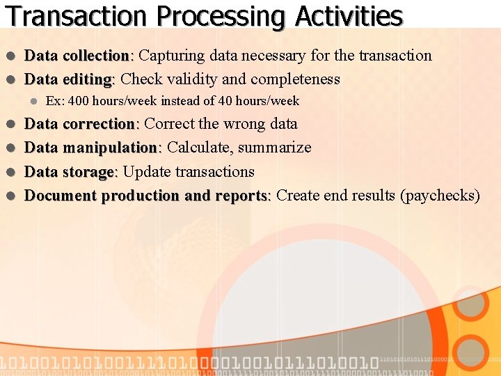 Transaction Processing Activities Data collection: Capturing data necessary for the transaction l Data editing: