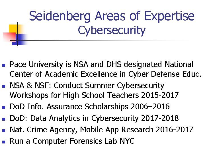 Seidenberg Areas of Expertise Cybersecurity n n n Pace University is NSA and DHS