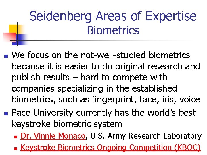 Seidenberg Areas of Expertise Biometrics n n We focus on the not-well-studied biometrics because