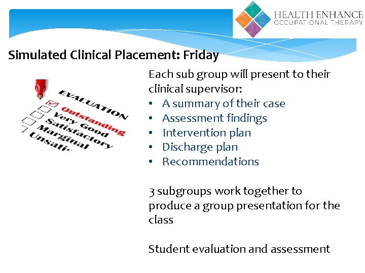 Simulated Clinical Placement: Friday Each sub group will present to their clinical supervisor: •