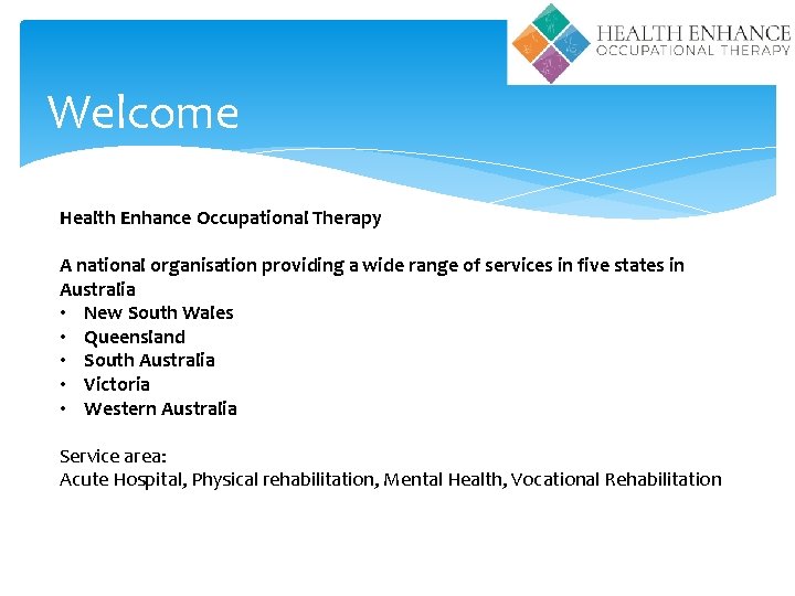 Welcome Health Enhance Occupational Therapy A national organisation providing a wide range of services