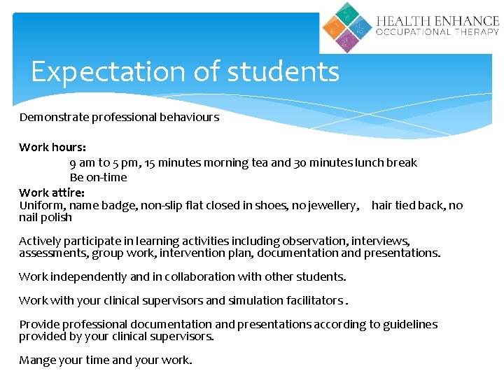 Expectation of students Demonstrate professional behaviours Work hours: 9 am to 5 pm, 15