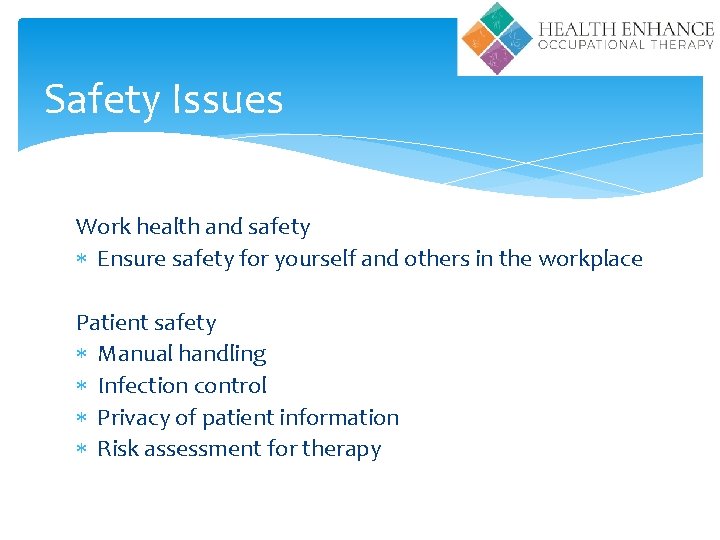 Safety Issues Work health and safety Ensure safety for yourself and others in the