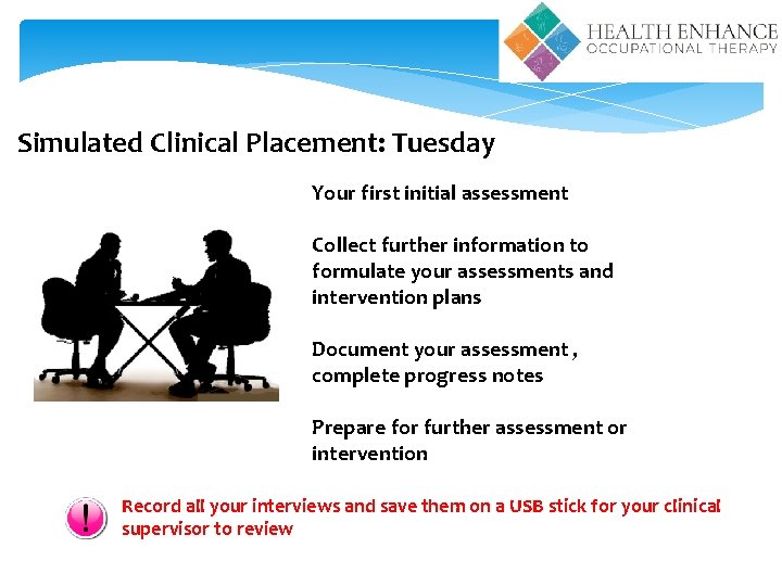 Simulated Clinical Placement: Tuesday Your first initial assessment Collect further information to formulate your