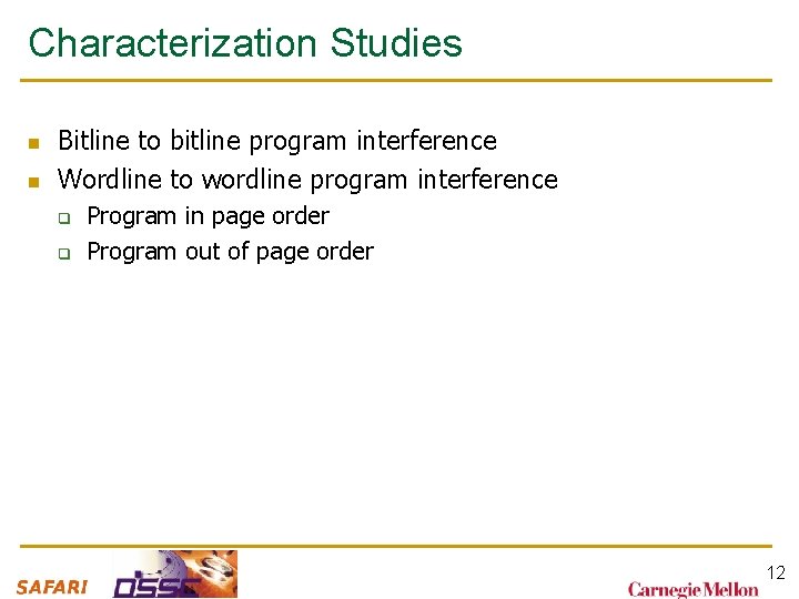 Characterization Studies n n Bitline to bitline program interference Wordline to wordline program interference