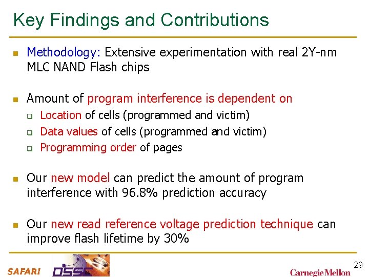 Key Findings and Contributions n n Methodology: Extensive experimentation with real 2 Y-nm MLC