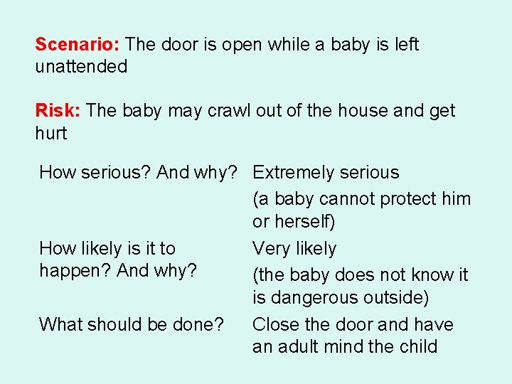 Scenario: The door is open while a baby is left unattended Risk: The baby