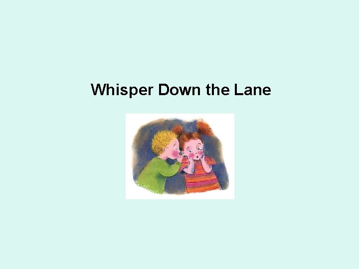 Whisper Down the Lane 
