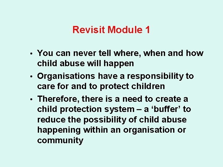 Revisit Module 1 You can never tell where, when and how child abuse will