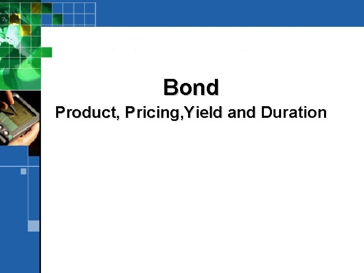 Bond Product, Pricing, Yield and Duration 