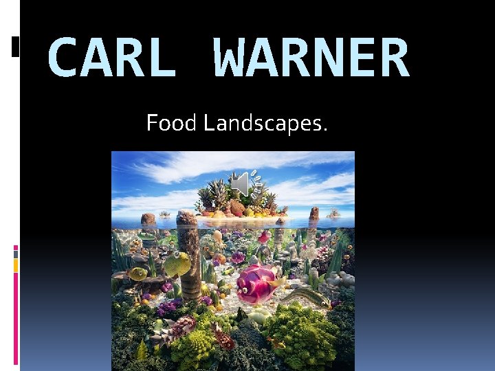 CARL WARNER Food Landscapes. 