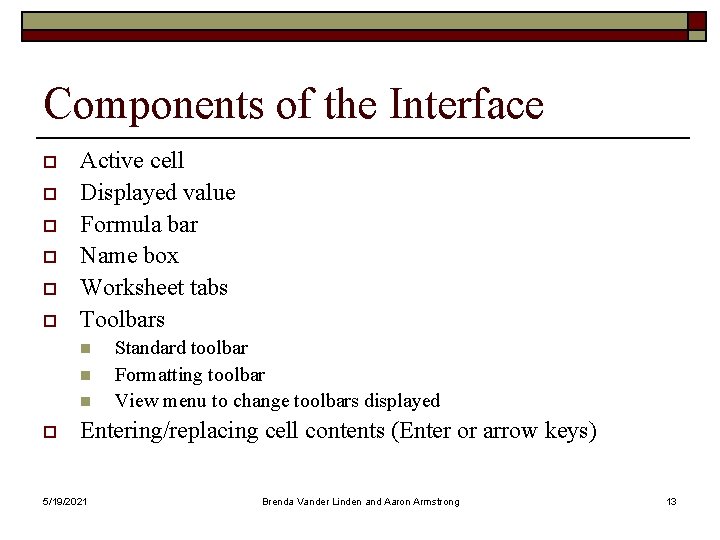 Components of the Interface o o o Active cell Displayed value Formula bar Name