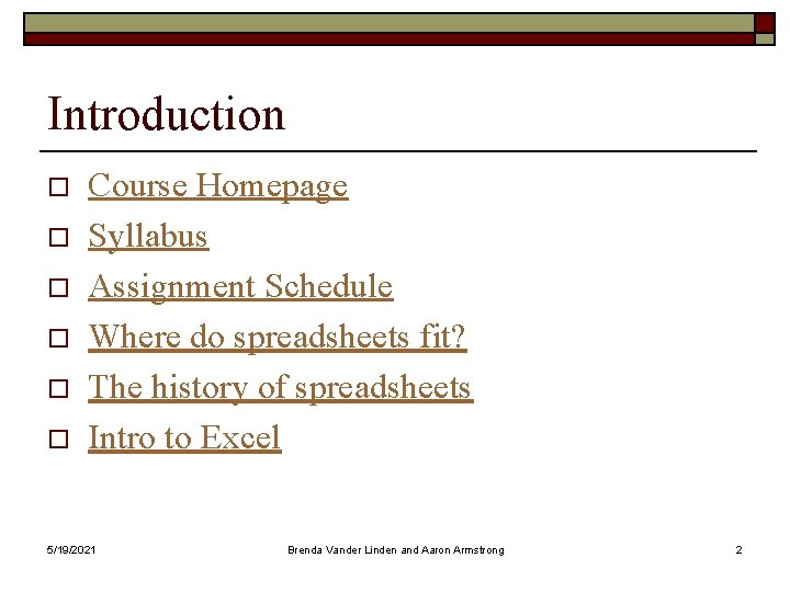 Introduction o o o Course Homepage Syllabus Assignment Schedule Where do spreadsheets fit? The