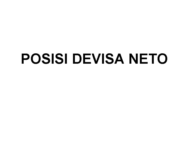 POSISI DEVISA NETO 