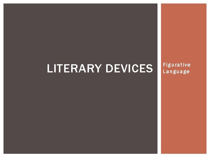 LITERARY DEVICES Figurative Language 