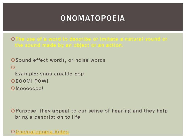 ONOMATOPOEIA The use of a word to describe or imitate a natural sound or